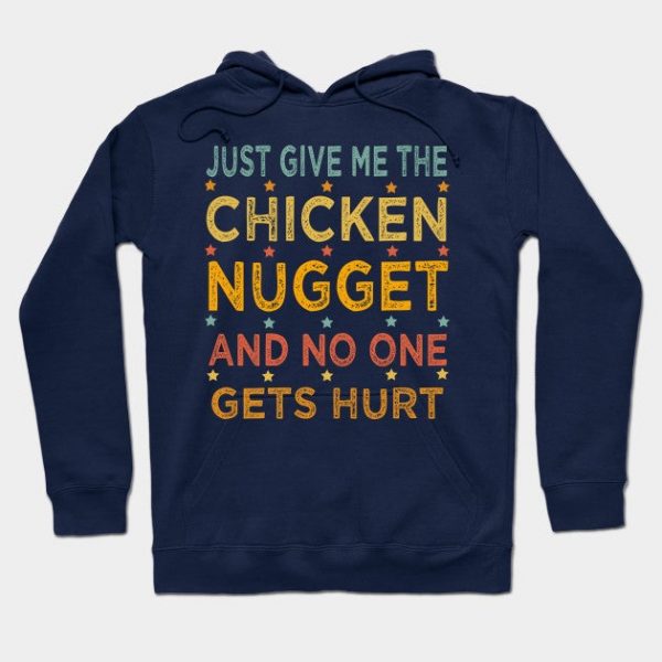 Just Give Me The Chicken Nugget Thanksgiving Christmas Gift