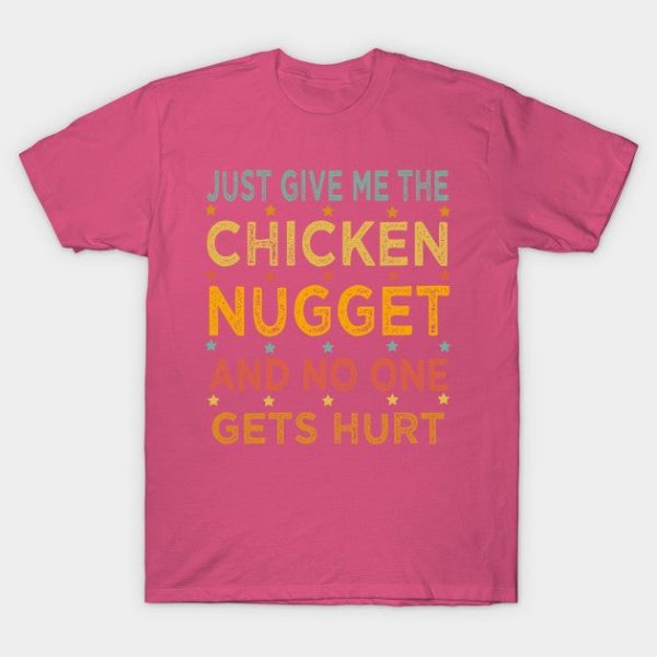 Just Give Me The Chicken Nugget Thanksgiving Christmas Gift