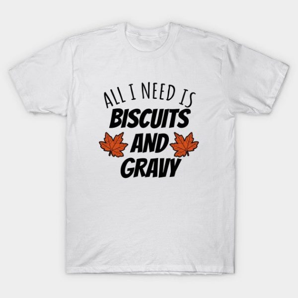 All I Need Is Biscuits And Gravy