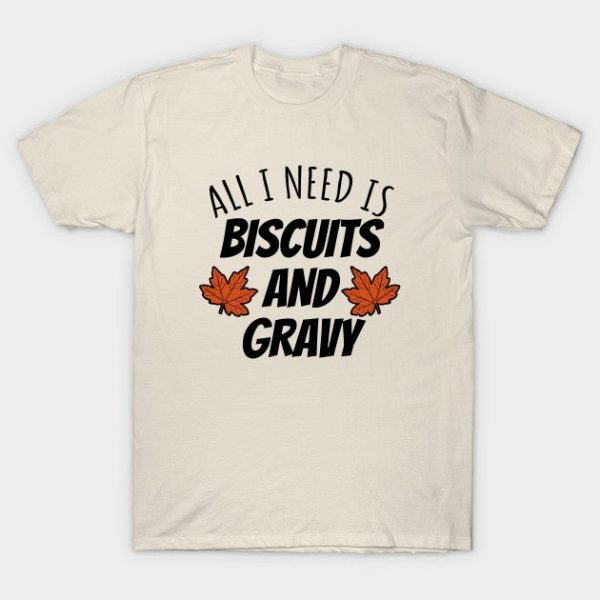 All I Need Is Biscuits And Gravy