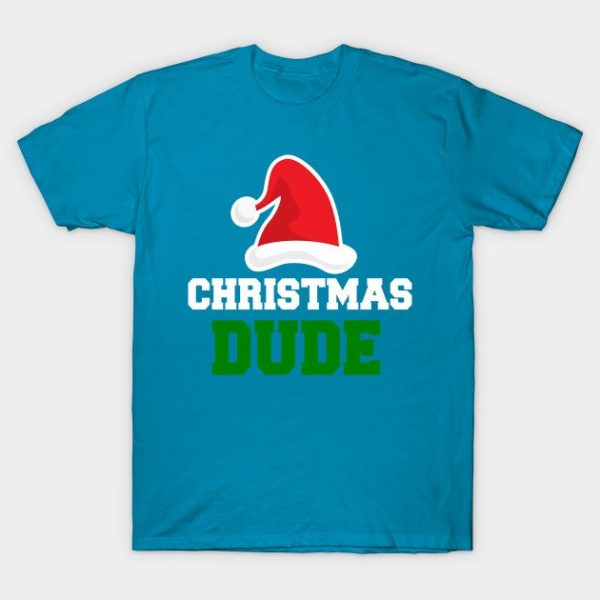 Christmas Dude - Perfect gift shirt & Merch for Christmas celebration
