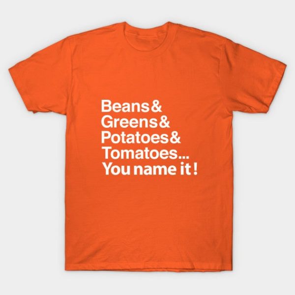 Beans, greens, potatoes...
