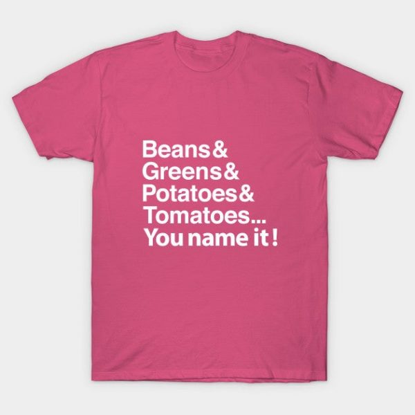 Beans, greens, potatoes...