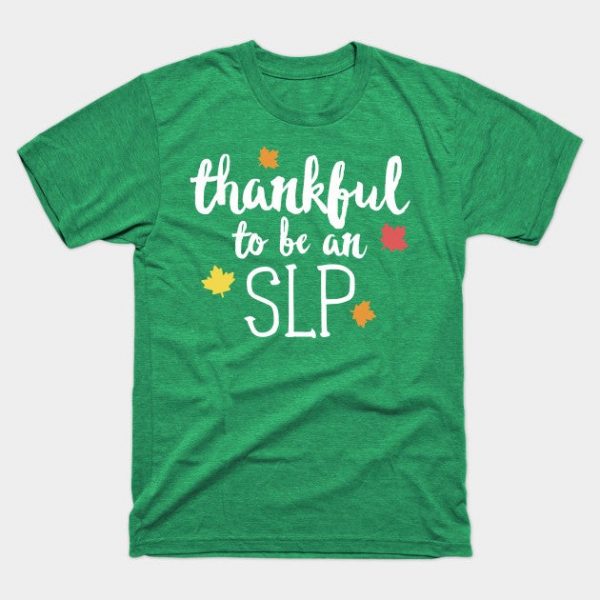 Thankful To Be An SLP Thanksgiving T-Shirt Speech Therapy