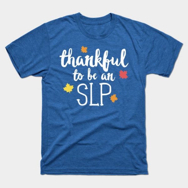 Thankful To Be An SLP Thanksgiving T-Shirt Speech Therapy