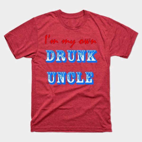I'm My Own Drunk Uncle