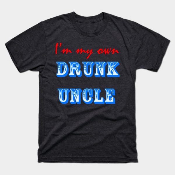 I'm My Own Drunk Uncle